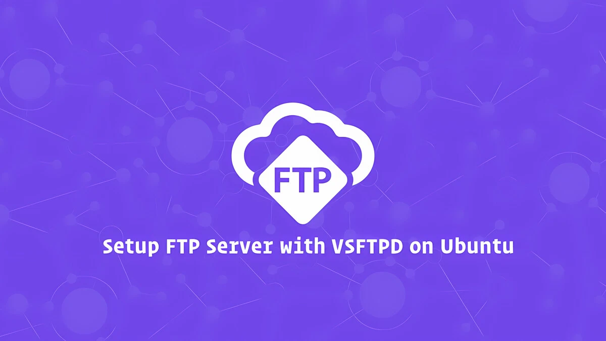 How to Install and Configure VSFTPD FTP Server on Ubuntu 20.04/22.04